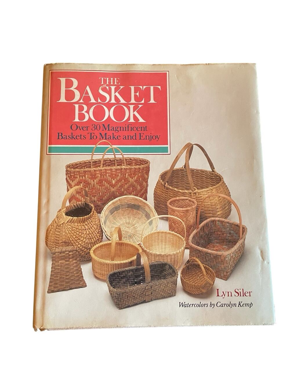 The Basket Book by Lyn Siler and Carolyn Kemp 30 Baskets to Make and Enjoy 1988
